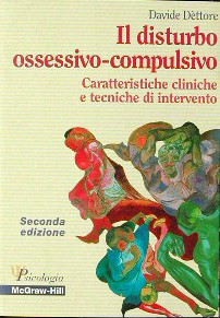 Il disturbo ossessivo - compulsivo - Caratteristiche cliniche e tecniche di intervento 2/ed